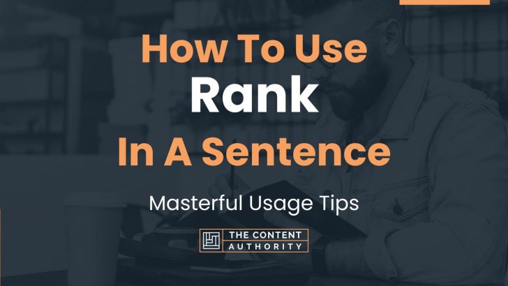 How To Use “Rank” In A Sentence: Masterful Usage Tips