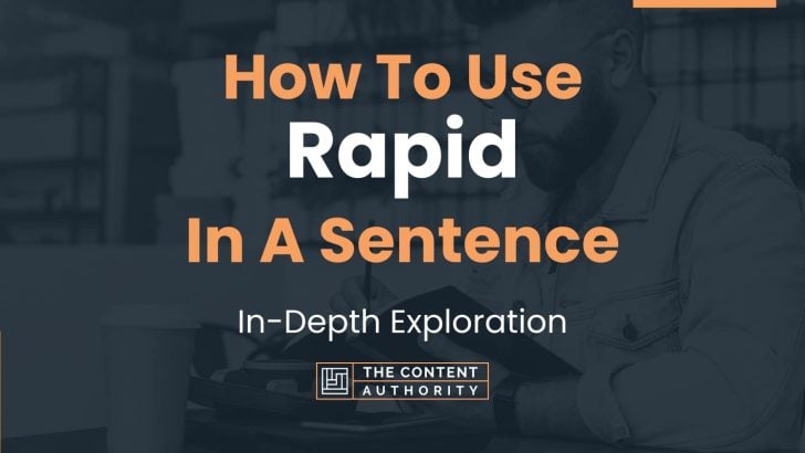 How To Use “Rapid” In A Sentence: In-Depth Exploration