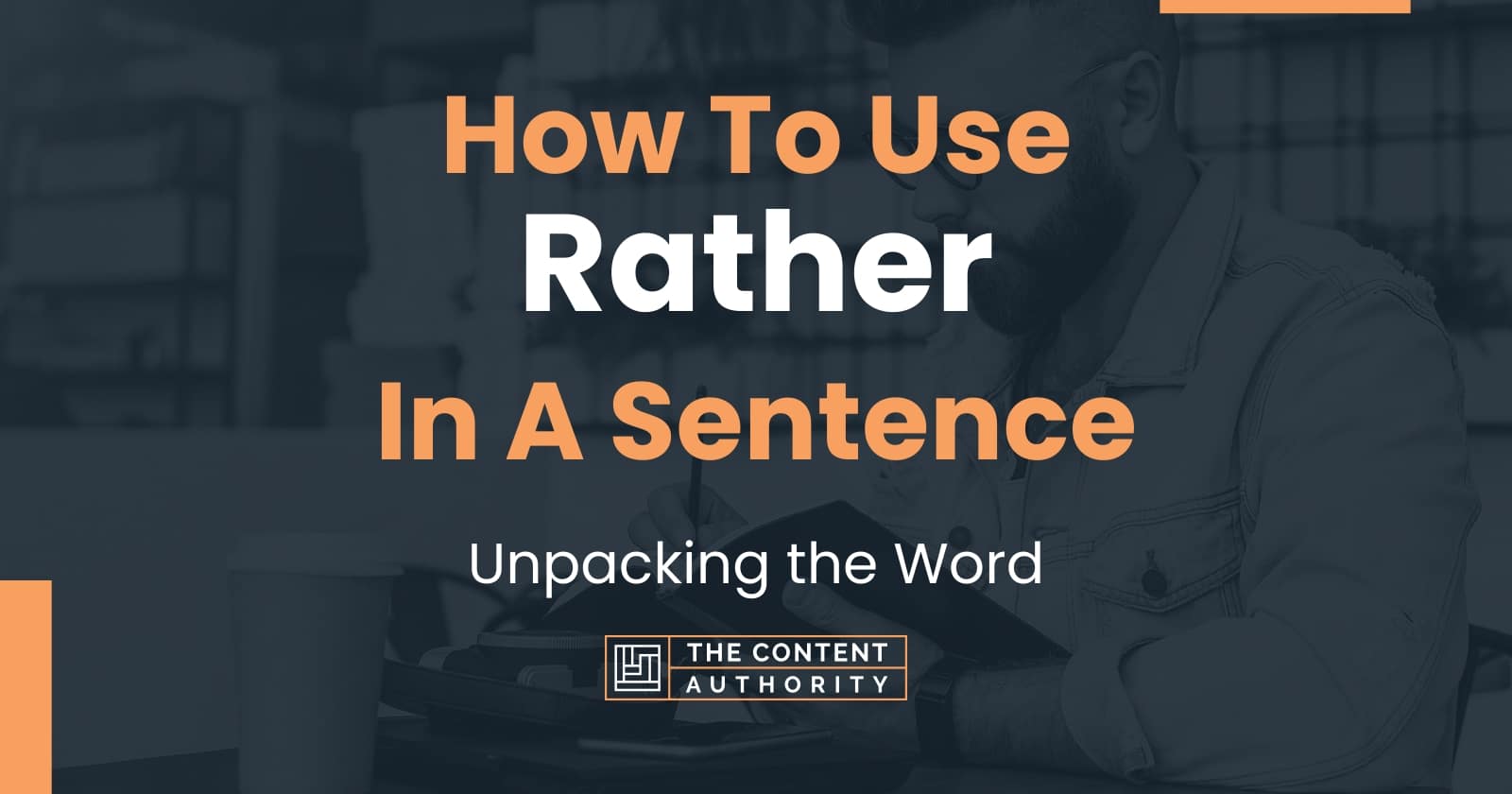 How To Use Rather In A Sentence Unpacking The Word