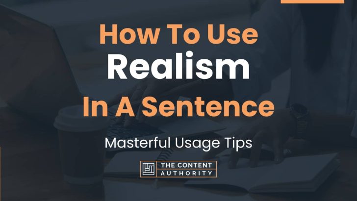 How To Use “Realism” In A Sentence: Masterful Usage Tips