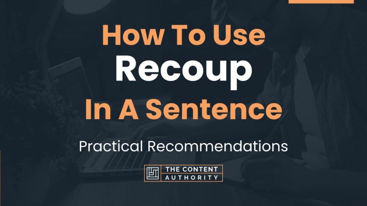 How To Use “Recoup” In A Sentence: Practical Recommendations