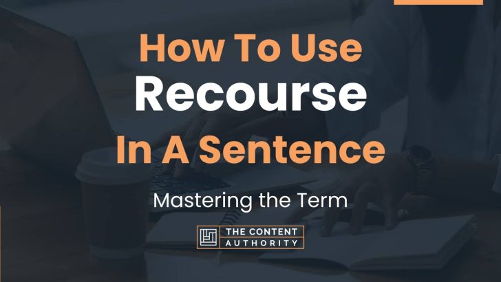 How To Use “Recourse” In A Sentence: Mastering the Term