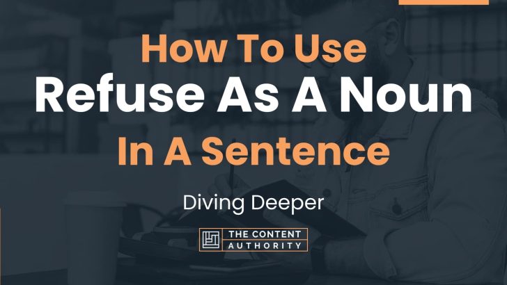 how-to-use-refuse-as-a-noun-in-a-sentence-diving-deeper