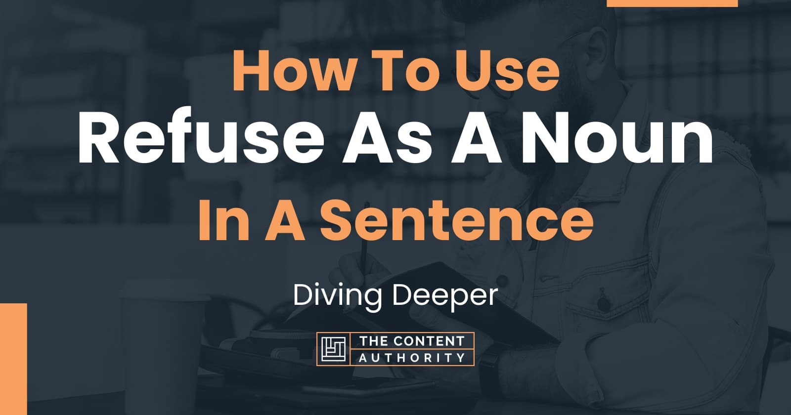 how-to-use-refuse-as-a-noun-in-a-sentence-diving-deeper