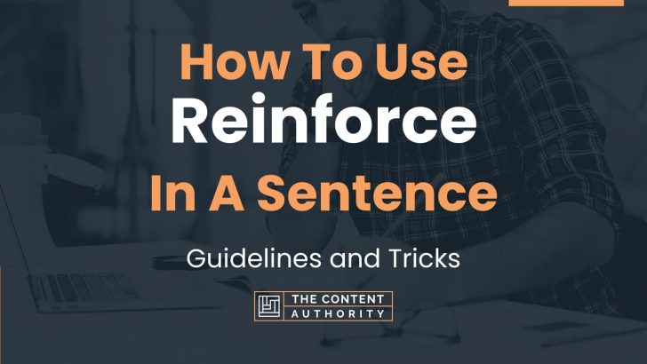 How To Use “Reinforce” In A Sentence: Guidelines and Tricks