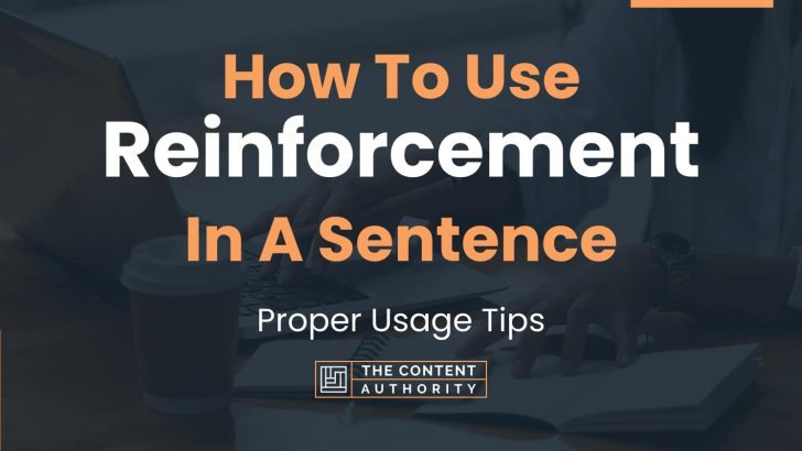 How To Use “Reinforcement” In A Sentence: Proper Usage Tips