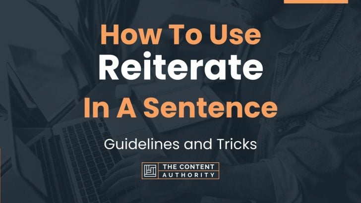 How To Use “Reiterate” In A Sentence: Guidelines and Tricks