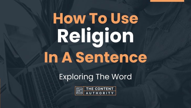 How To Use “Religion” In A Sentence: Exploring The Word
