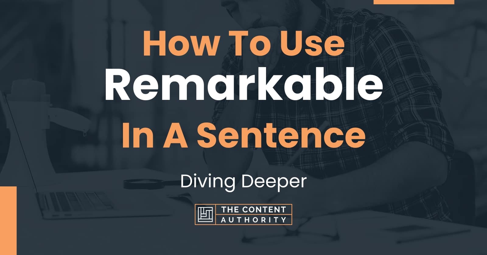 how-to-use-remarkable-in-a-sentence-diving-deeper