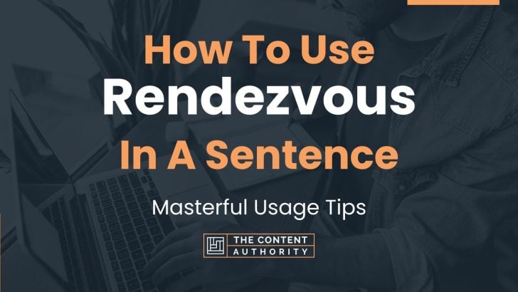 How To Use “Rendezvous” In A Sentence: Masterful Usage Tips