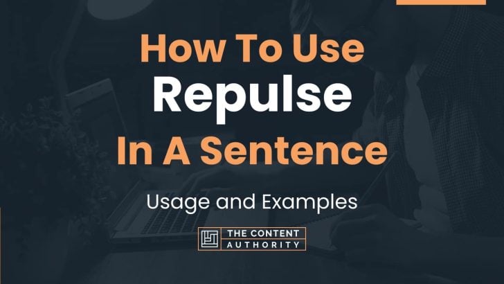 How To Use “Repulse” In A Sentence: Usage and Examples