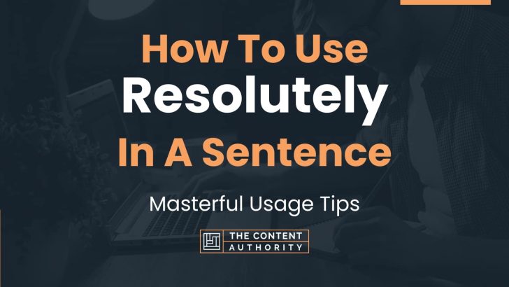 how-to-use-resolutely-in-a-sentence-masterful-usage-tips