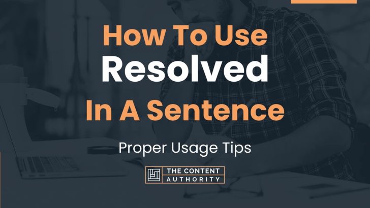 how-to-use-resolved-in-a-sentence-proper-usage-tips