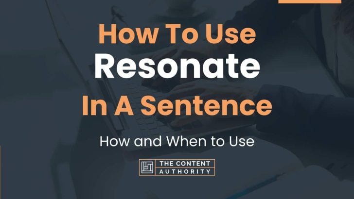 How To Use “Resonate” In A Sentence: How and When to Use