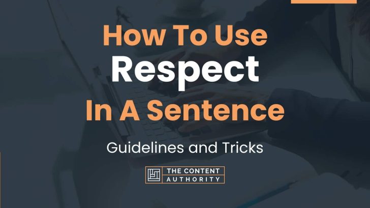 How To Use “Respect” In A Sentence: Guidelines and Tricks