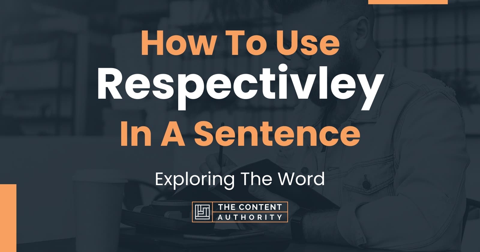 how-to-use-respectivley-in-a-sentence-exploring-the-word