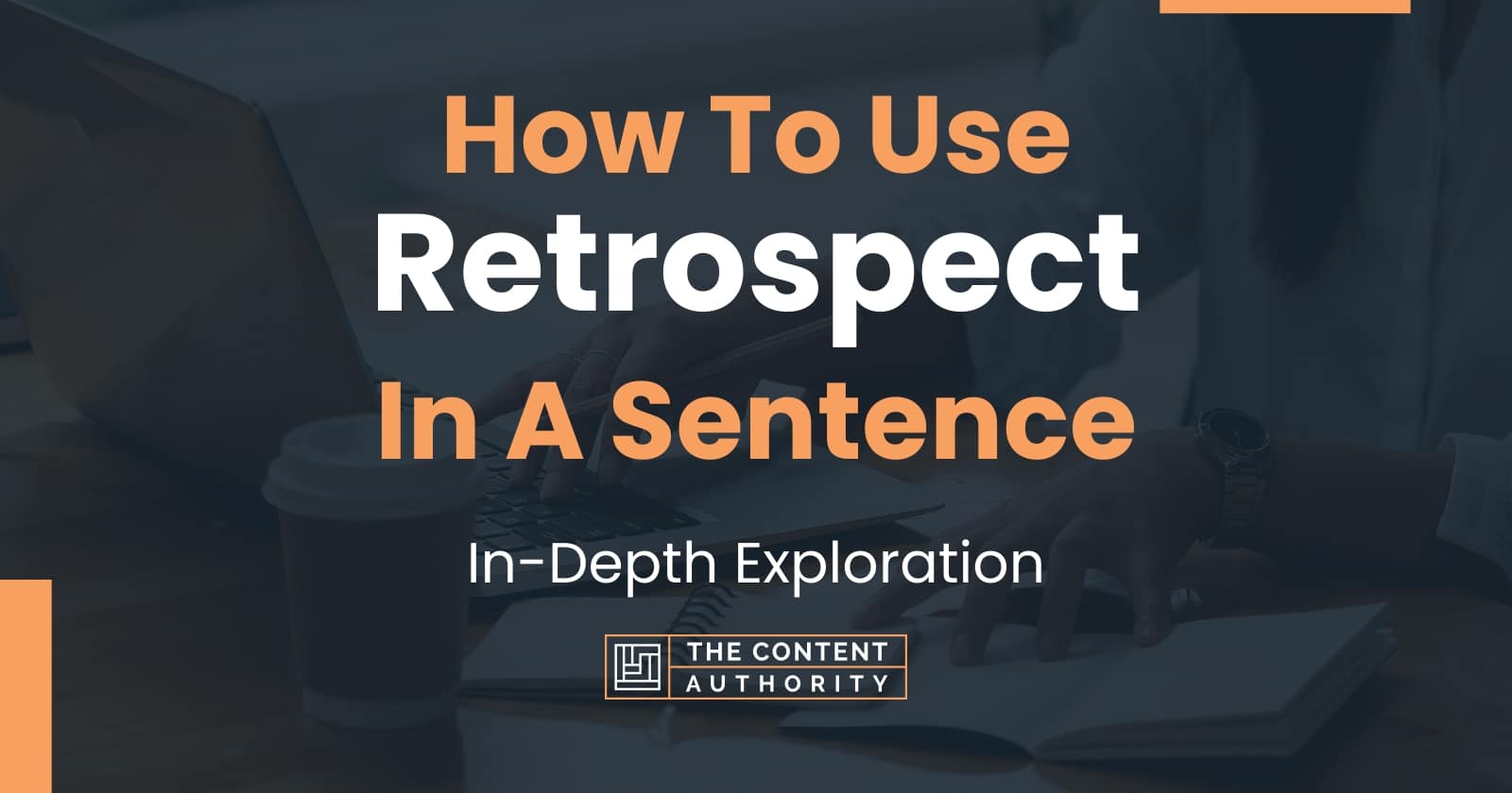 how-to-use-retrospect-in-a-sentence-in-depth-exploration