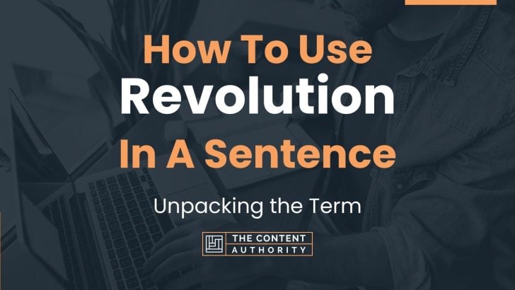 how-to-use-revolution-in-a-sentence-unpacking-the-term