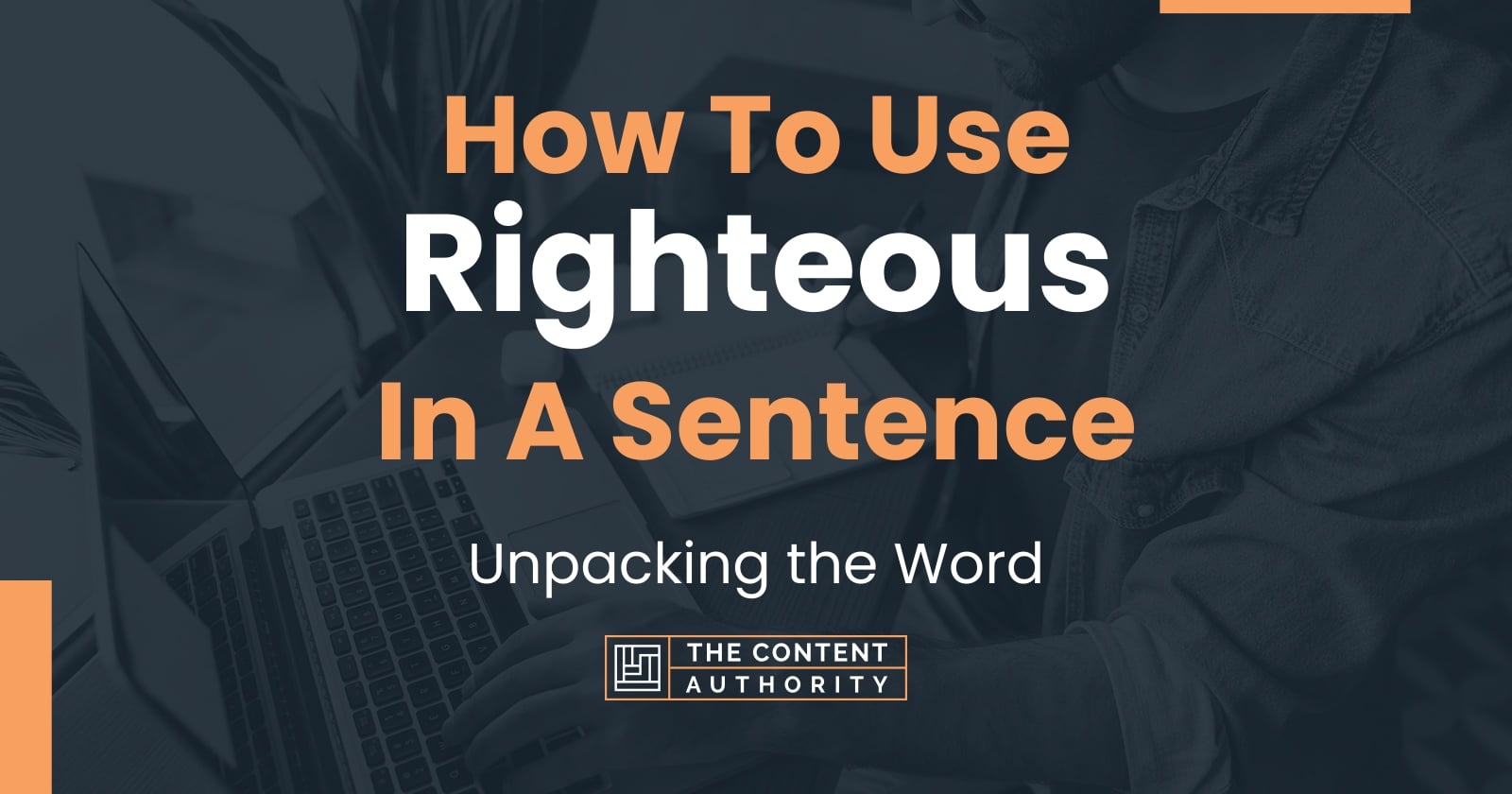 how-to-use-righteous-in-a-sentence-unpacking-the-word