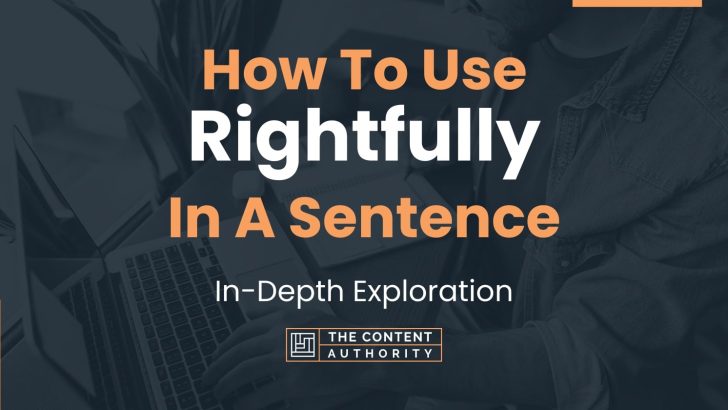 how-to-use-rightfully-in-a-sentence-in-depth-exploration