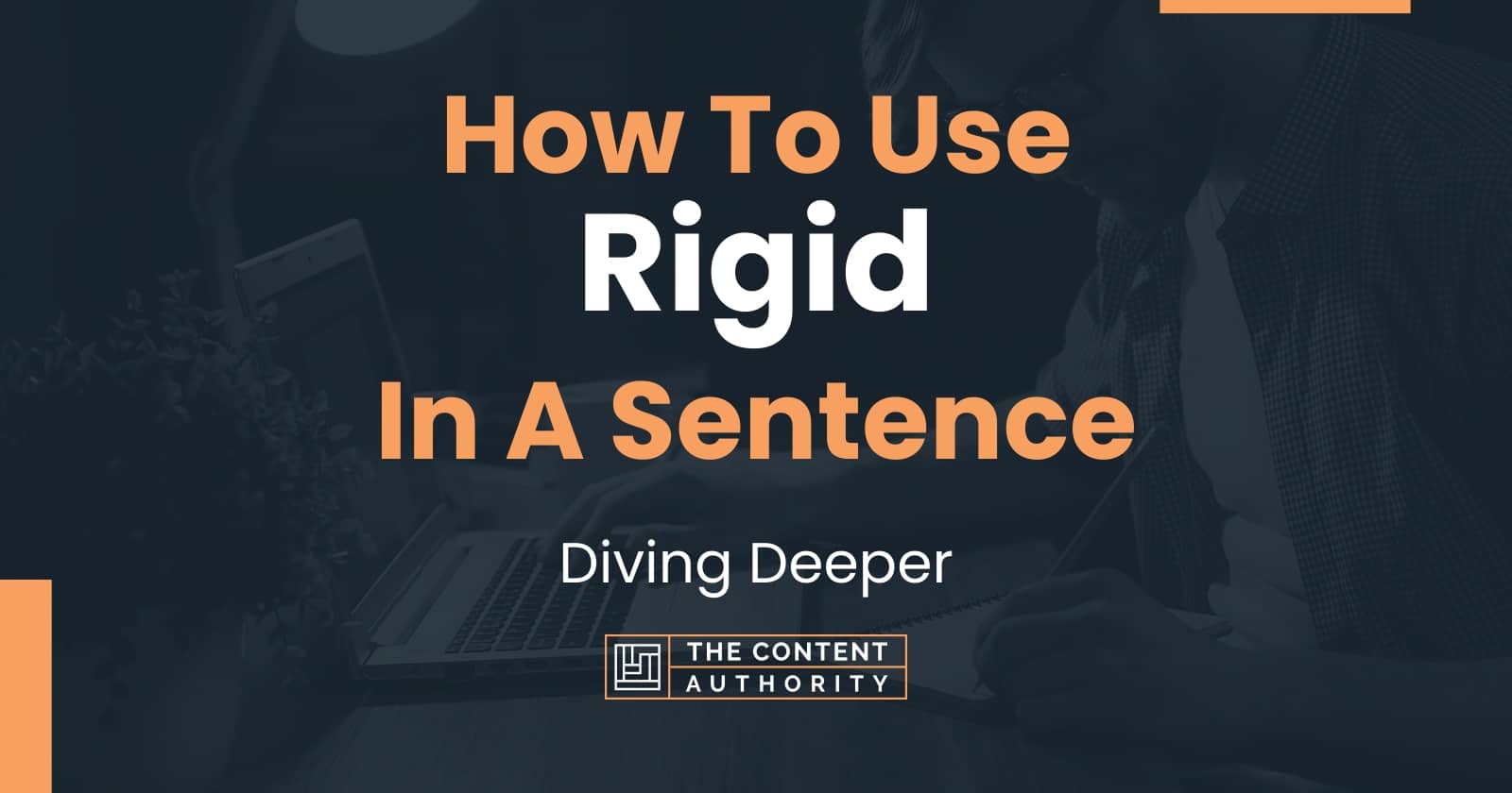 how-to-use-rigid-in-a-sentence-diving-deeper