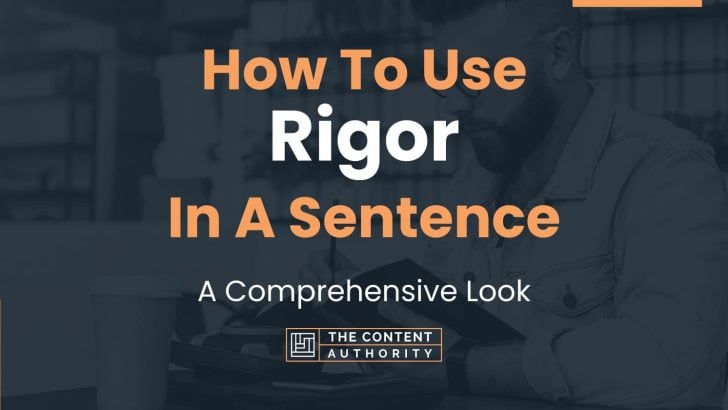 How To Use “Rigor” In A Sentence: A Comprehensive Look