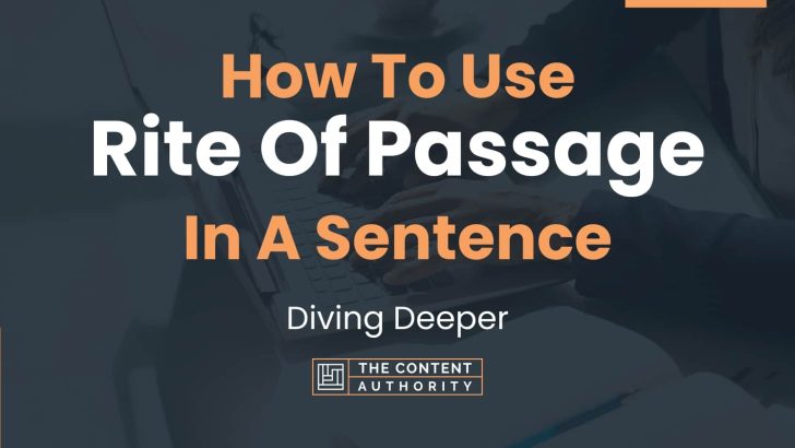 How To Use “Rite Of Passage” In A Sentence: Diving Deeper