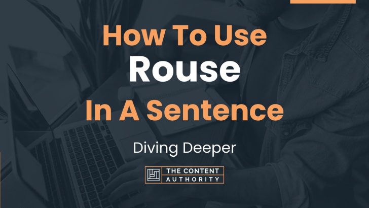 How To Use “Rouse” In A Sentence: Diving Deeper