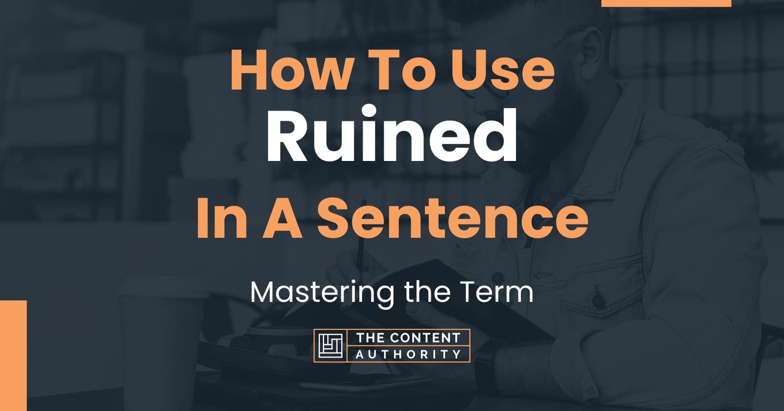 How To Use "Ruined" In A Sentence Mastering the Term