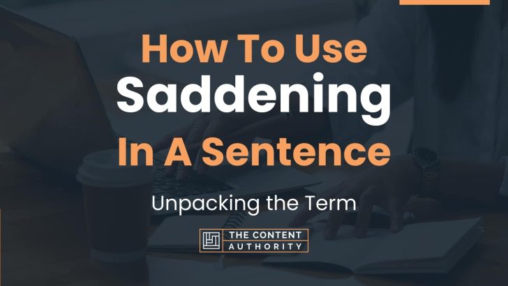 how-to-use-saddening-in-a-sentence-unpacking-the-term