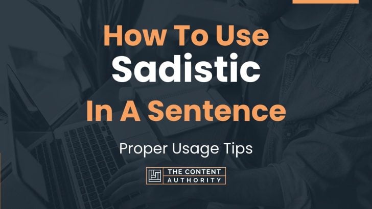 how-to-use-sadistic-in-a-sentence-proper-usage-tips