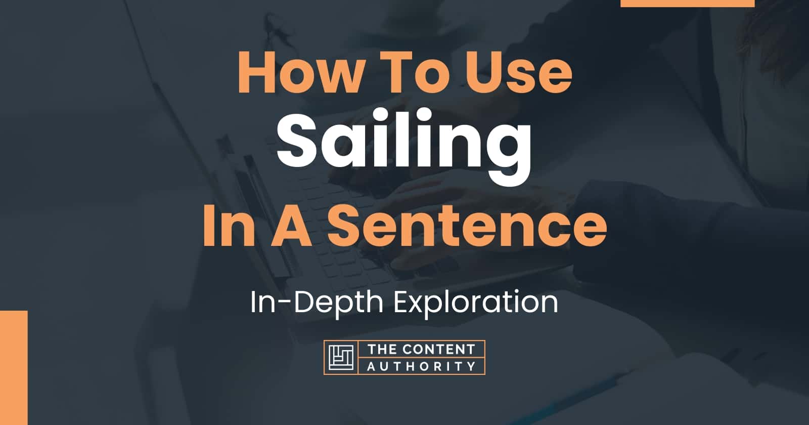 How To Use "Sailing" In A Sentence InDepth Exploration