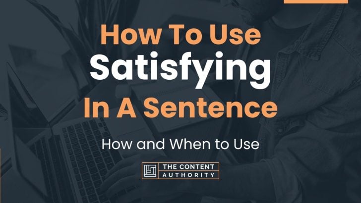 how-to-use-satisfying-in-a-sentence-how-and-when-to-use