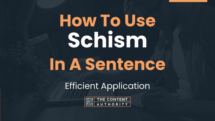 How To Use “Schism” In A Sentence: Efficient Application