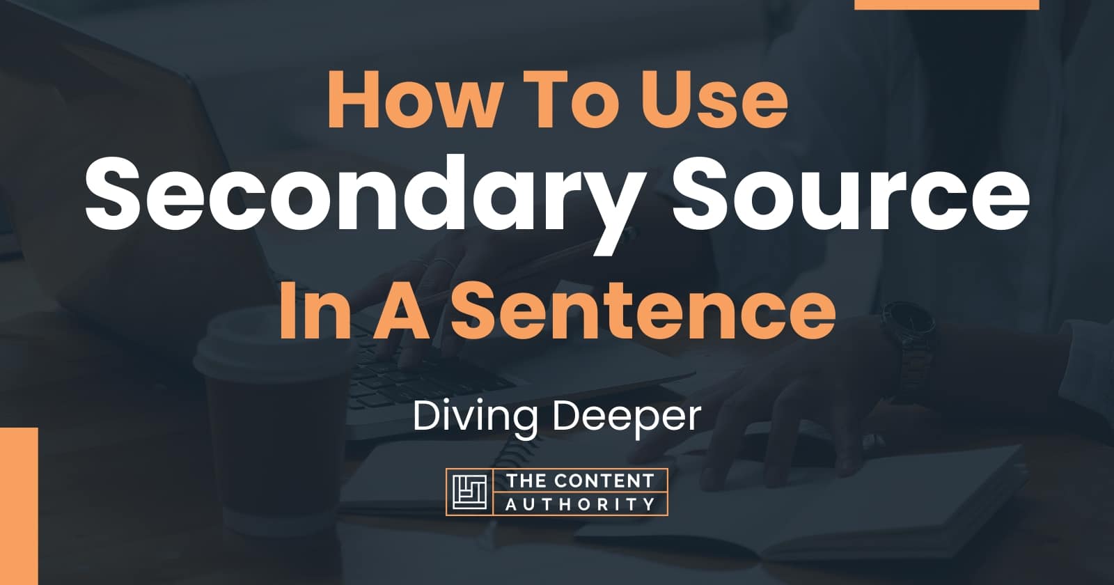 How To Use Secondary Source In A Sentence Diving Deeper