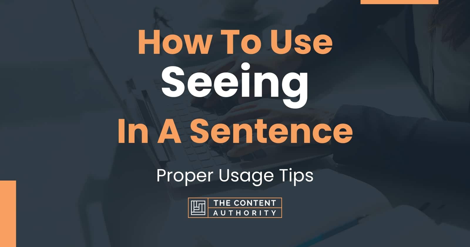 how-to-use-seeing-in-a-sentence-proper-usage-tips