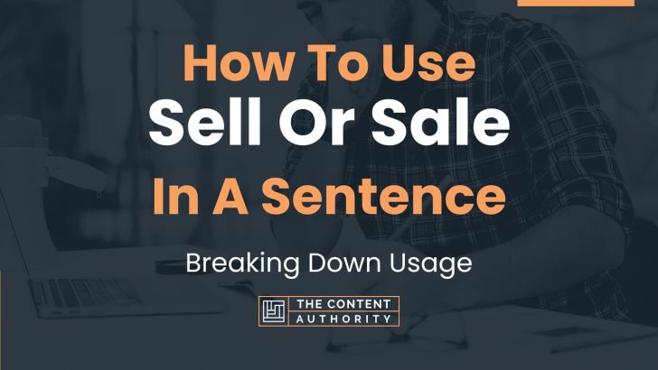 How To Use “Sell Or Sale” In A Sentence: Breaking Down Usage