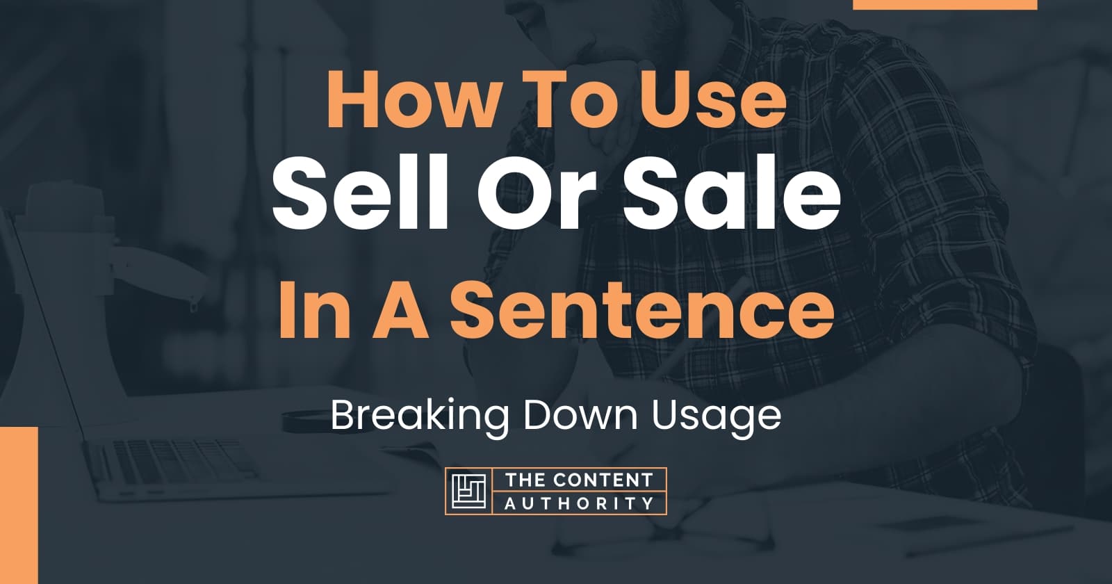 How To Use "Sell Or Sale" In A Sentence: Breaking Down Usage