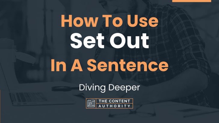 How To Use “Set Out” In A Sentence: Diving Deeper