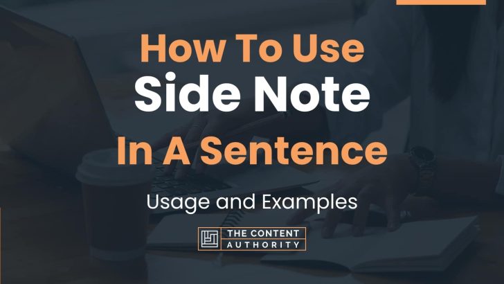 How To Use “Side Note” In A Sentence: Usage and Examples