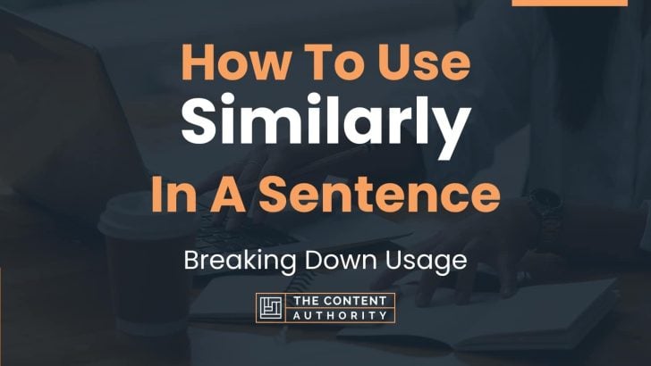 How To Use “Similarly” In A Sentence: Breaking Down Usage