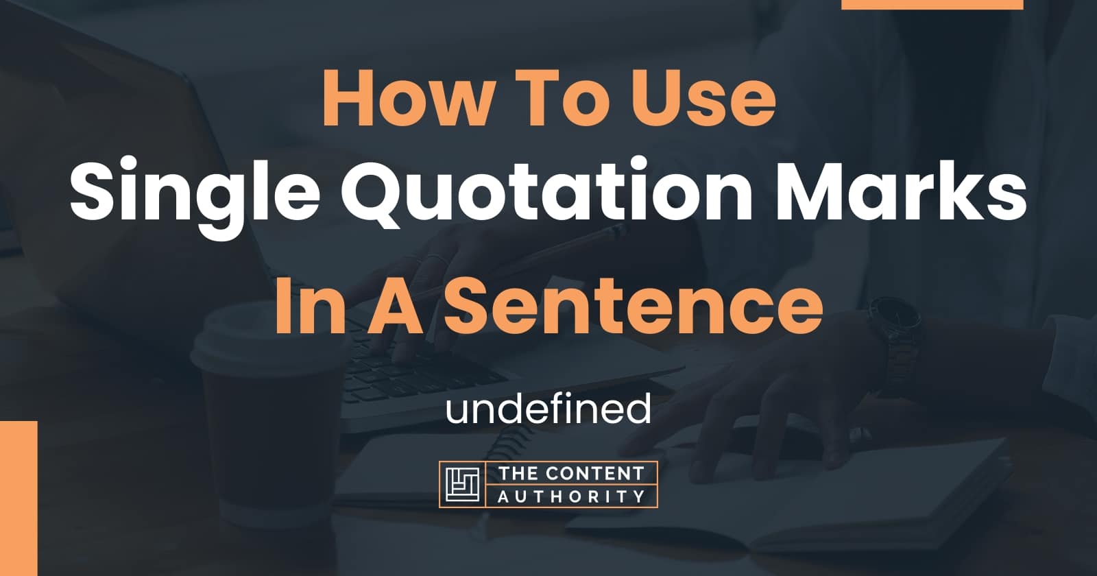 How To Use "Single Quotation Marks" In A Sentence undefined