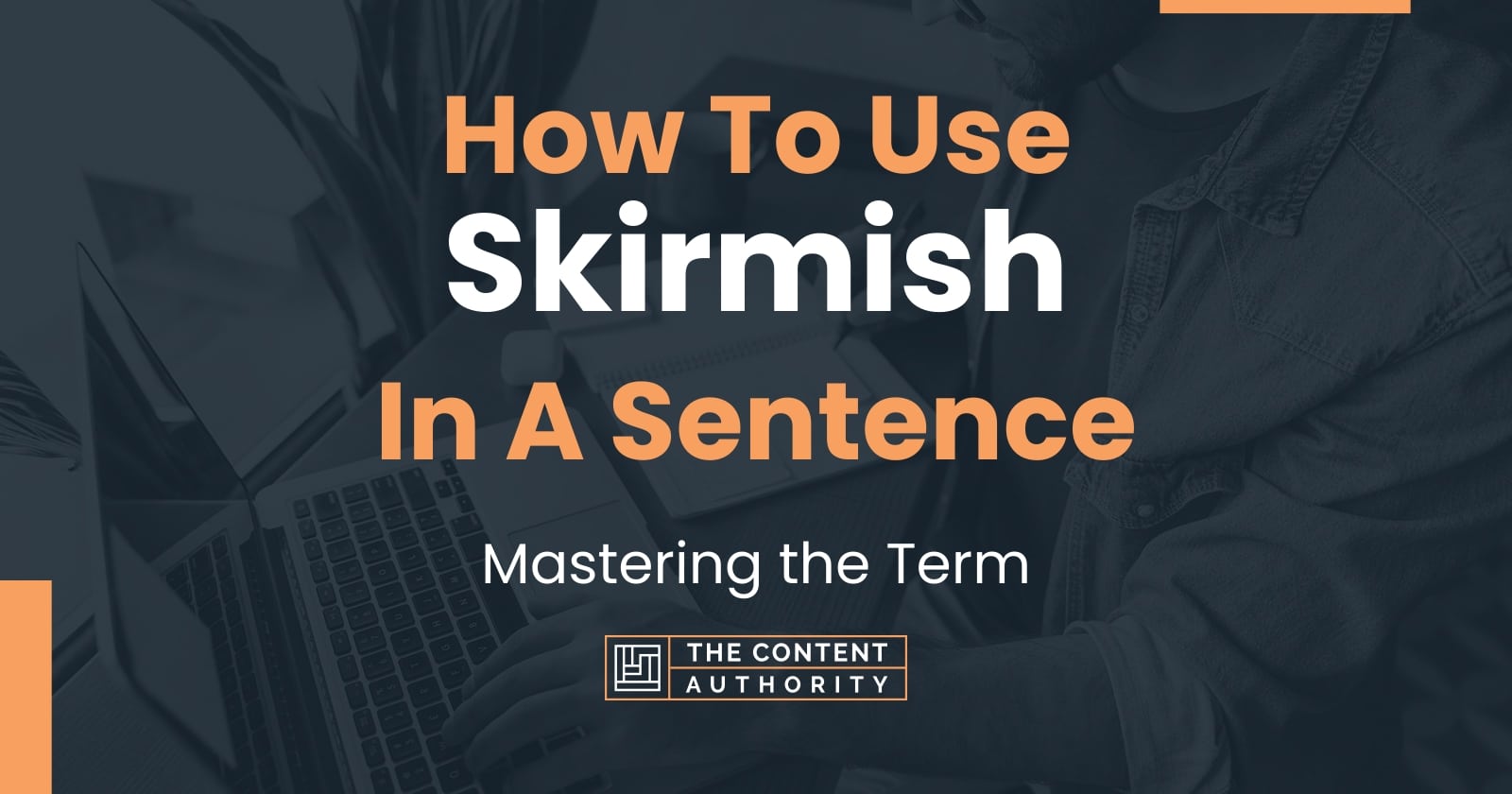 How To Use "Skirmish" In A Sentence Mastering the Term