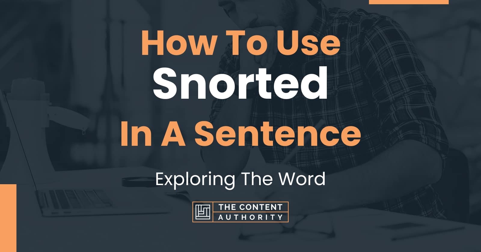 how-to-use-snorted-in-a-sentence-exploring-the-word