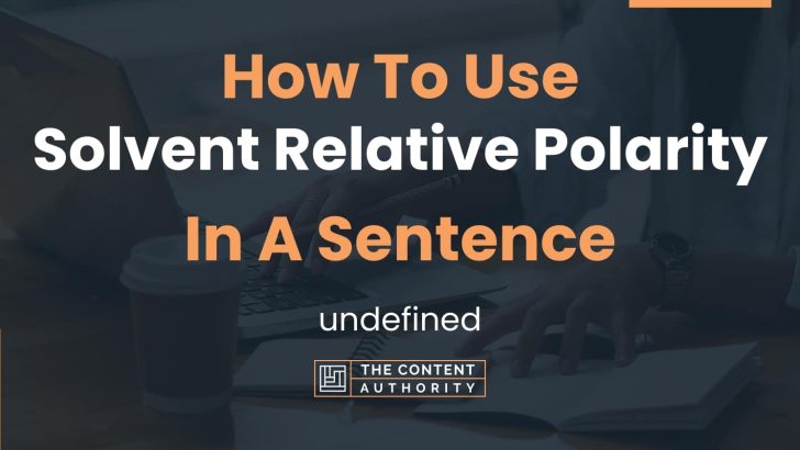 how-to-use-solvent-relative-polarity-in-a-sentence-undefined