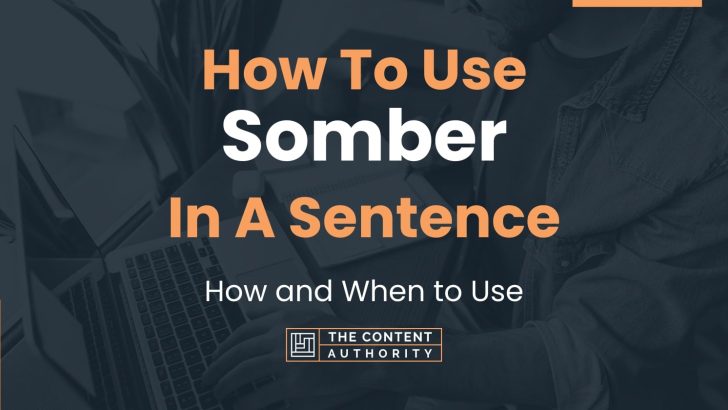 how-to-use-somber-in-a-sentence-how-and-when-to-use