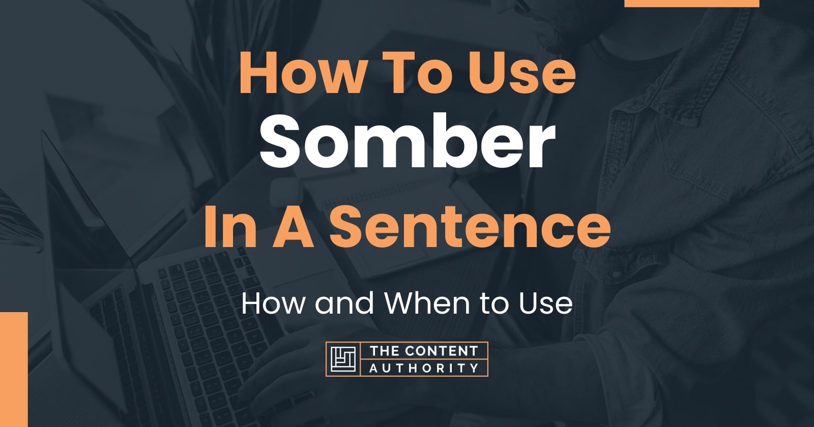 how-to-use-somber-in-a-sentence-how-and-when-to-use