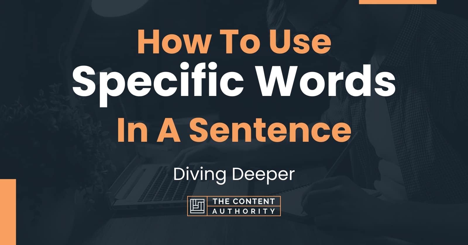 How to use specific words in a sentence diving deeper