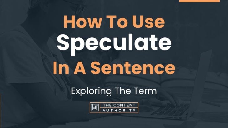 how-to-use-speculate-in-a-sentence-exploring-the-term