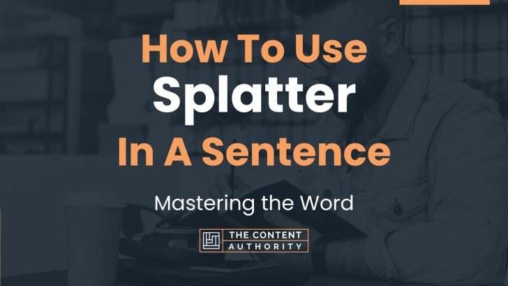 how-to-use-splatter-in-a-sentence-mastering-the-word